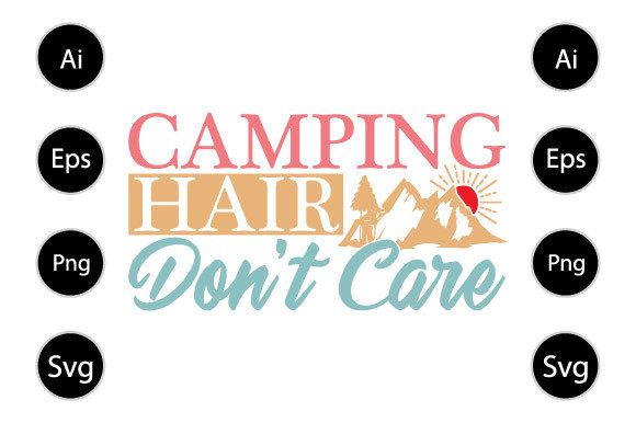 Camping Hair Don't Care Graphics for Crafts & Publishing