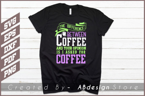 COFFEE T SHIRT DESIGN FUNNY SVG for Graphics & Print Templates