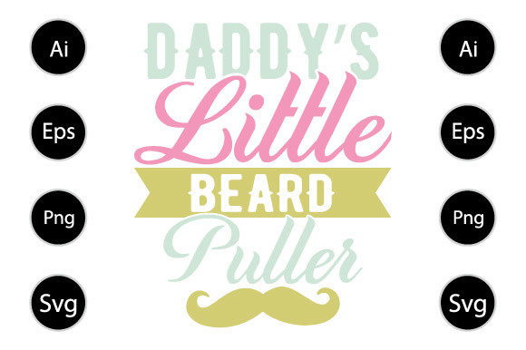 Daddy s Little Beard Puller, Dad Shirt Graphics for Crafts