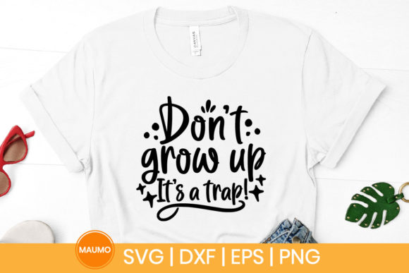 Don t Grow Up It s a Trap, Funny Svg Graphics Review