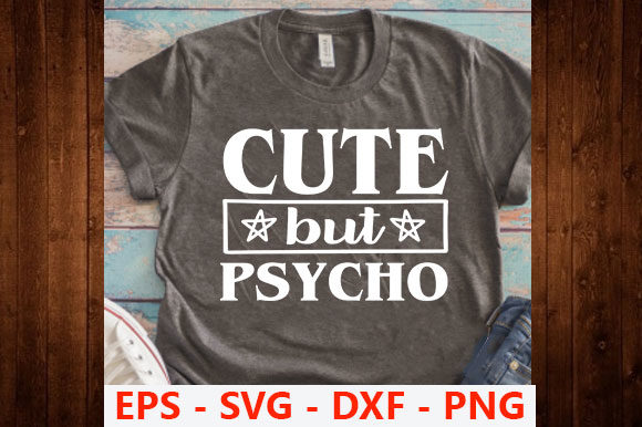 Funny Svg Design,Cute but Psycho Graphics for T-Shirt Designs