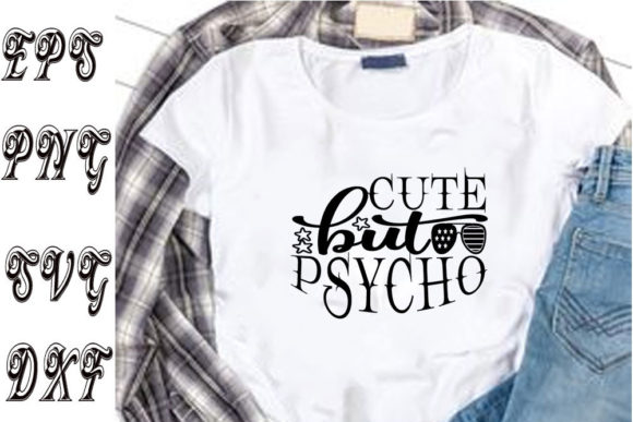 Funny Svg Design Cute but Psycho Graphics for T-Shirt Designs
