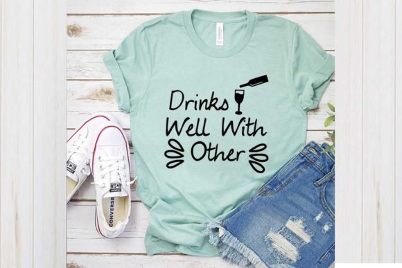 Funny Svg Design, Drinks Well with Other: Graphics & T-Shirt Designs Review