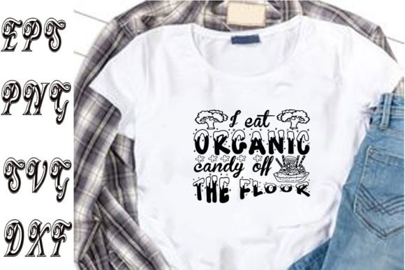 Funny Svg Design ,I Eat Organic Candy of Graphics