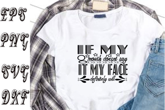 Funny Svg Design ,if My Mouth Doesnt Say