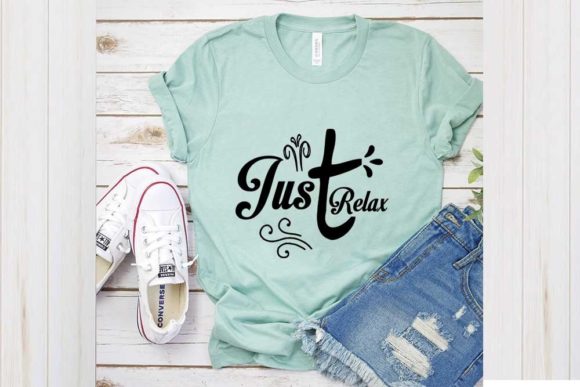 Funny Svg Design, Just Relax Graphics and T-Shirt Designs