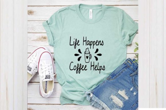 Funny Svg Design, Life Happens Coffee: A Review of Graphics and T-Shirt Designs