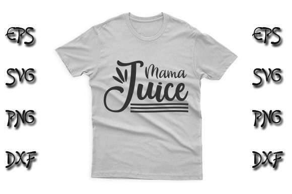 Funny SVG Design, Mama Juice Graphics for T-Shirt Designs