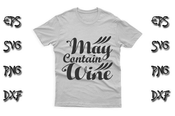 Funny SVG Design, May Contain Wine Graphics for T-Shirt Designs