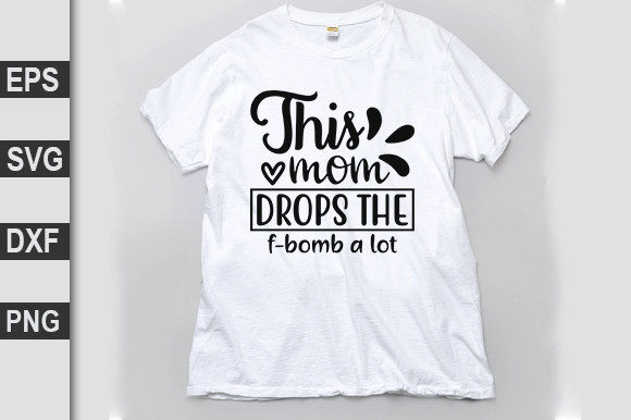 Funny Svg Design, This Mom Drops the F-Bomb a Lot