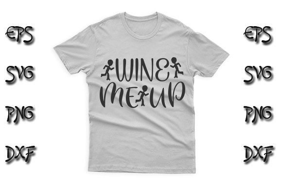 Funny SVG Design, Wine Me Up: Graphics for T-Shirt Designs