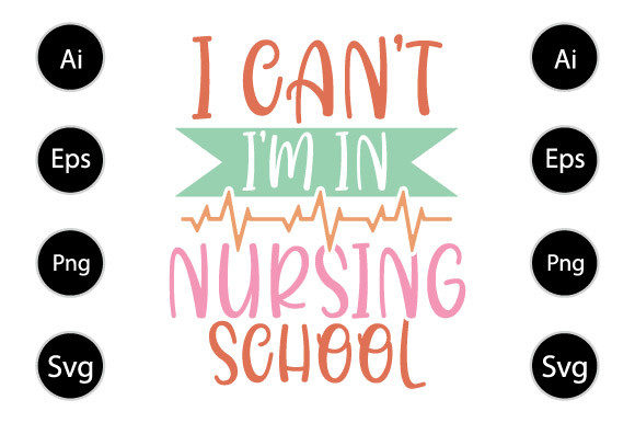 I Can t I m in Nursing School Shirt Graphics for Crafts