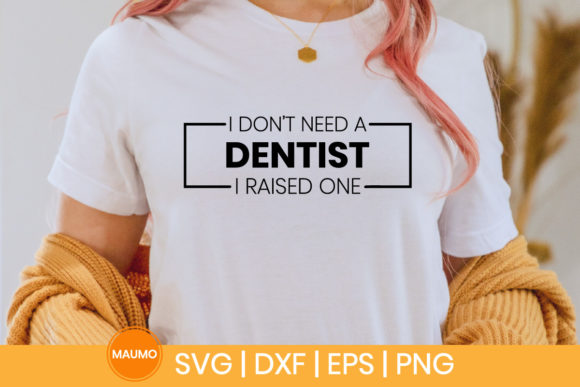I Don t Need a Dentist Funny Svg Graphics for Print Templates