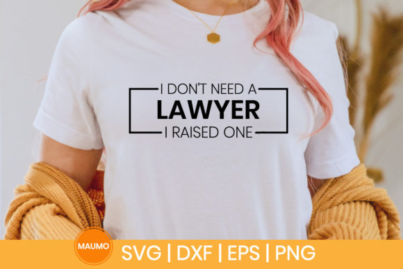 I Don t Need a Lawyer Funny Svg Quote Graphics and Print Templates