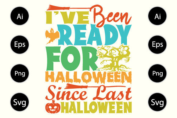 I Have Been Ready for Halloween Since Last Halloween Graphics