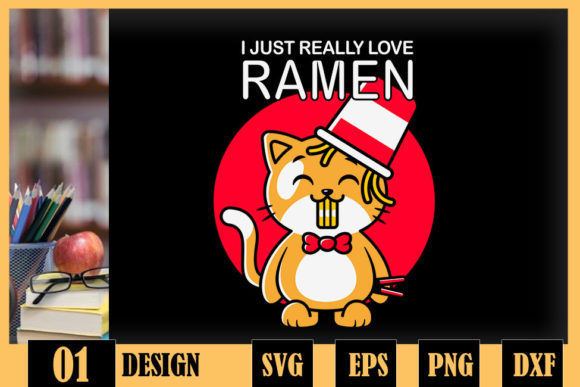 I Just Really Love Ramen Cat Noodle Graphics for Crafts