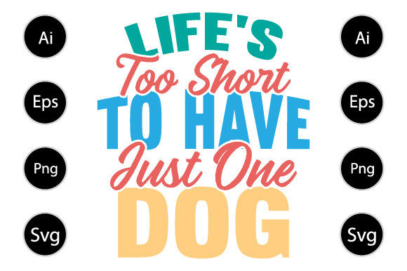 Life s Too Short to Have Just One Dog: A Crafts and Graphics Review