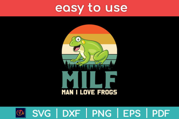 MILF Man I Love Frogs Funny Svg Graphics & Print Templates