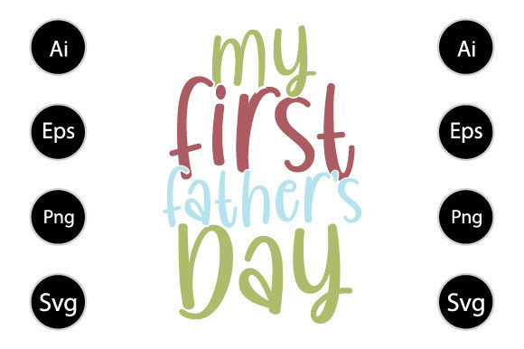 My First Father s Day Shirt: Graphics for Crafts & Content