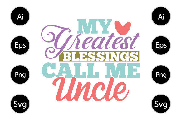 My Greatest Blessings Call Me Uncle Graphics for Crafts