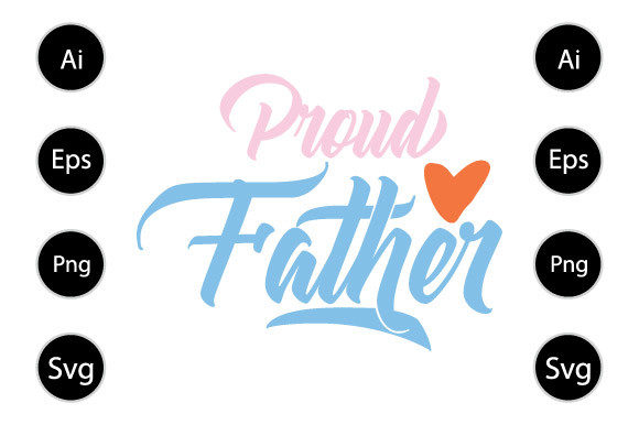 Proud Father, Happy Father s Day Design for Graphics and Crafts