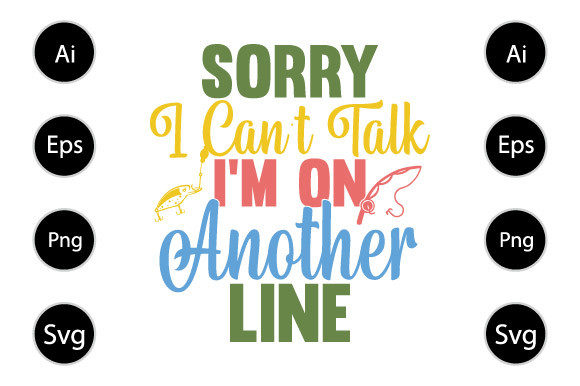 Sorry I Can t Talk I m on Another Line Graphics in Crafts