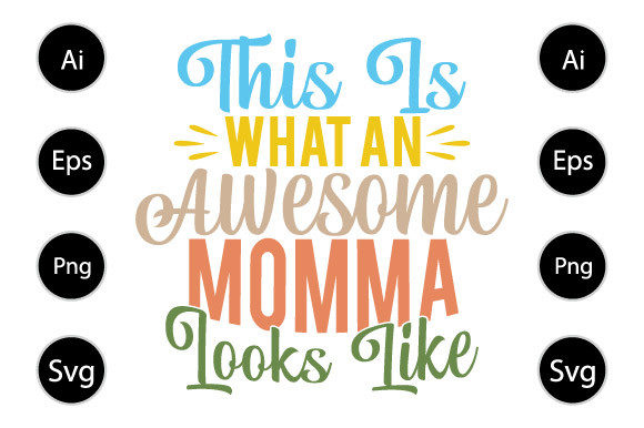 This Is What an Awesome Momma Looks Like Graphics for Crafts