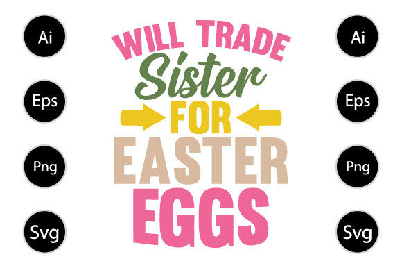 Will Trade Sister for Easter Eggs: Graphics & Crafts for Editors